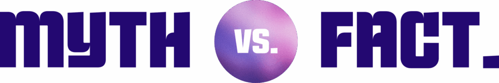 Myth Vs. Fact